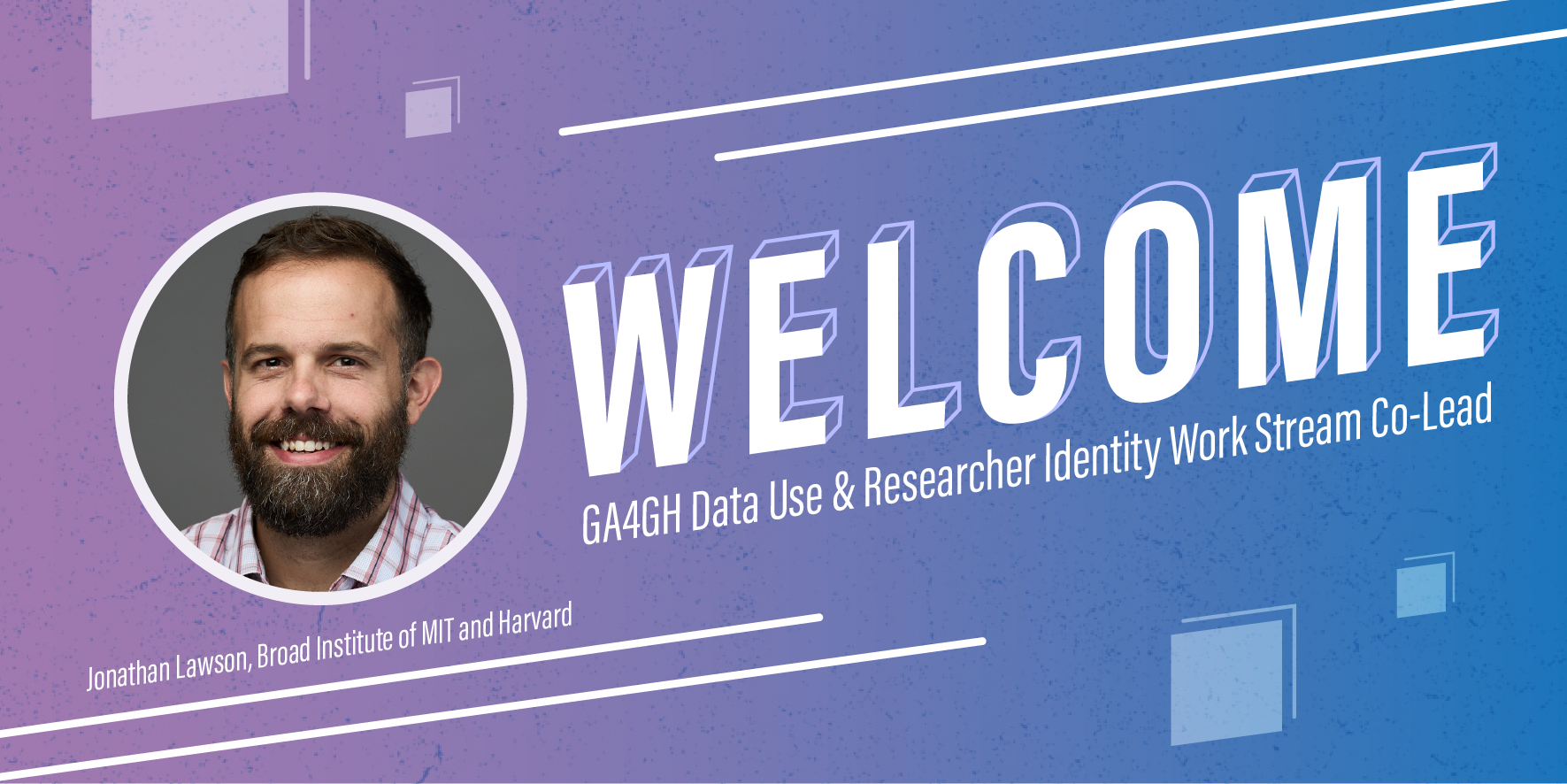 Colorful graphic featuring Jonathan Lawson&#039;s headshot and welcoming him as new Co-Lead of the Data Use &amp; Researcher Identity Work Stream